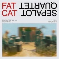 Sepalot Quartet Fatcat