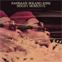 Kirk, Rahsaan Roland Bright Moments