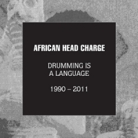 African Head Charge Drumming Is A Language 1990 - 2011
