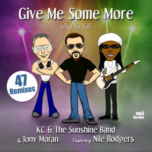 Kc & The Sunshine Band & Tony Moran Give Me Some More (aye Yai Yai) Ft. Nile Rodgers