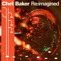 Baker, Chet / Various Artists Chet Baker Re Imagined