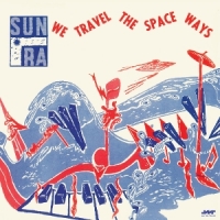 Sun Ra We Travel The Space Ways -ltd-