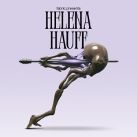 Hauff, Helena Fabric Presents Helena Hauff