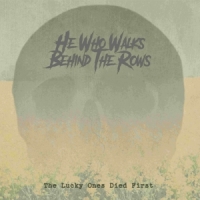 He Who Walks Behind The Rows Lucky Ones Who Died First -coloured-