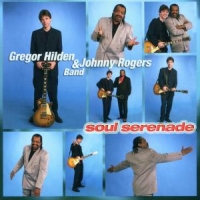 Gregor Hilden Band & Johnny Rogers Soul Serenade