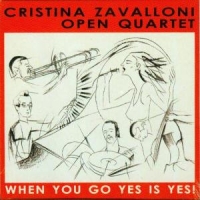 Zavalloni, Cristina & Open Quartet When You Go Yes Is Yes!