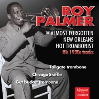 Palmer, Roy Almost Forgotten New Orleans Hot Trombonist