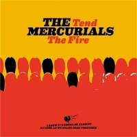 Mercurials, The Tend The Fire