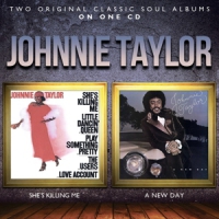 Taylor, Johnnie She's Killing Me/a New Day