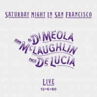 Di Meola / Mclaughlin / De Lucia Saturday Night In San Francisco