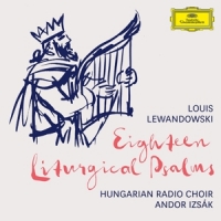 Hungarian Radio Choir & Andor Izsak Louis Lewandowski: Eighteen Liturgical Psalms