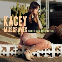 Musgraves, Kacey Same Trailer Different Park