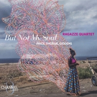Ragazze Quartet But Not My Soul: Price, Dvorak & Giddens