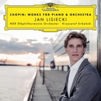 Chopin, F. / Lisiecki, Jan Chopin  Works For Piano & Orchestra