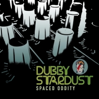 Dubby Stardust Spaced Oddity