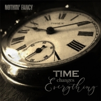 Nothin  Fancy Time Changes Everything