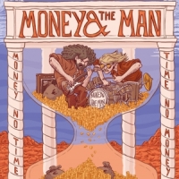 Money & The Man Money No Time, Time No Money