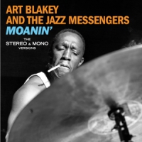 Blakey, Art & The Jazz Messengers Moanin' - The Mono & Stereo Versions