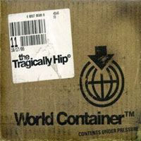 Tragically Hip, The World Container