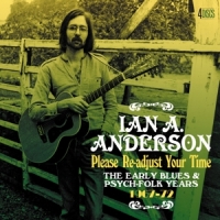 Anderson, Ian A. Please Re-adjust Your Time - The Early Blues & Psych-fo