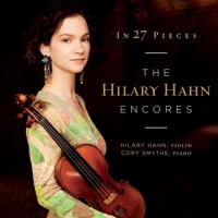 Hilary Hahn, Cory Smythe In 27 Pieces  The Hilary Hahn Encor