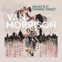 Van Morrison What's It Gonna Take?