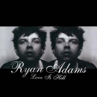 Adams, Ryan Love Is Hell