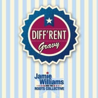 Williams, Jamie & The Roots Collective Diff'rent Gravy