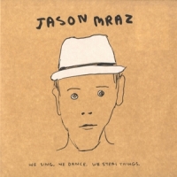 Mraz, Jason We Sing. We Dance. We Steal Things. We Deluxe Edition.