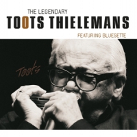 Thielemans, Toots Legendary Toots Thielemans - Ft. Bluesette
