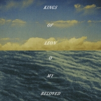 Kings Of Leon O My Beloved
