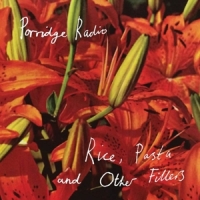Porridge Radio Rice, Pasta And Other Fillers
