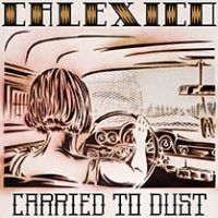 Calexico Carried To Dust