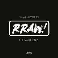 Talla 2xlc Presents Rraw! Life Is A Journey
