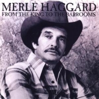 Haggard, Merle From The King To The Barrooms
