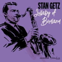 Getz, Stan Lullaby Of Birdland