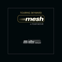 Mesh Touring Skyward - A Tour Movie
