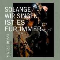 Rossi, Matze Solange Wir Singen Ist Es Fur Immer