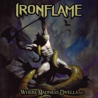 Ironflame Where Madness Dwells