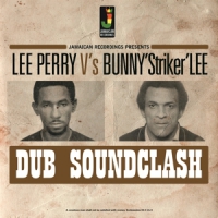 Perry, Lee & Bunny "striker" Lee Dub Soundclash