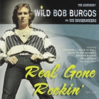 Burgos, Wild Bob -& His House Rocke Real Gone Rockin