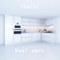 Beef Jerk Tragic