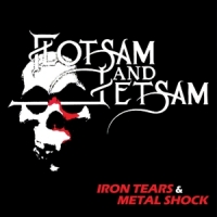 Flotsam And Jetsam Iron Tears & Metal Shock
