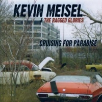 Kevin Meisel & The Ragged Glories Cruising For Paradise