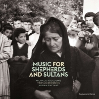 Kouloumis, Michalis & Tristan Driess Music For Shepherds And Sultans