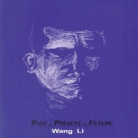 Li, Wang Past, Present, Future