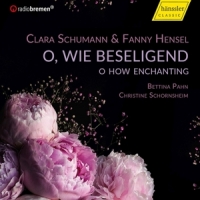Pahn, Bettina / Christine Schornsheim C. Schumann & Hensel: O How Enchanting - O, Wie Beselig