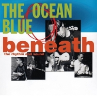 Ocean Blue, The Beneath The Rhythm And Sound
