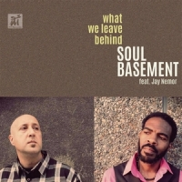 Soul Basement & Jay Nemor What We Leave Behind