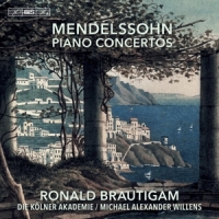 Brautigam, Ronald & Die Kolner Akademie & Michael Alexander Willens Mendelssohn: Piano Concertos
